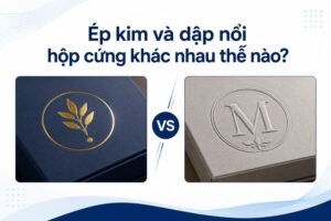 Ép kim và dập nổi hộp cứng khác nhau thế nào? Nên chọn kỹ thuật nào khi in hộp cứng?