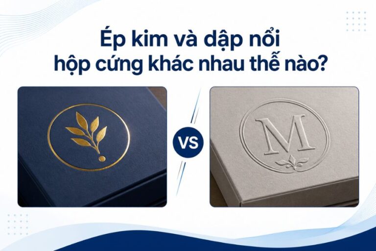 Ép kim và dập nổi hộp cứng khác nhau thế nào? Nên chọn kỹ thuật nào khi in hộp cứng?
